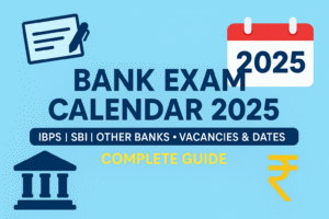 Bank Exam 2025 Complete Guide: Eligibility, Age Limit, Fees, Paper Pattern & Vacancies”