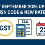 GST September 2025 Update with latest HSN/SAC codes and new GST rates