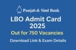Punjab and Sind Bank LBO Admit Card 2025 Download for 750 Vacancies