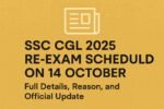 SSC CGL 2025 Re-Exam Scheduled on 14 October – Official Update, Reason and Centres
