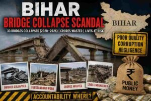 बिहार में पुल गिरने की पूरी सूची (2020–2026): लागत, सरकार और ठेकेदार